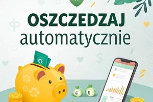 Automatyczne oszczędzanie – aplikacje, które robią to za Ciebie