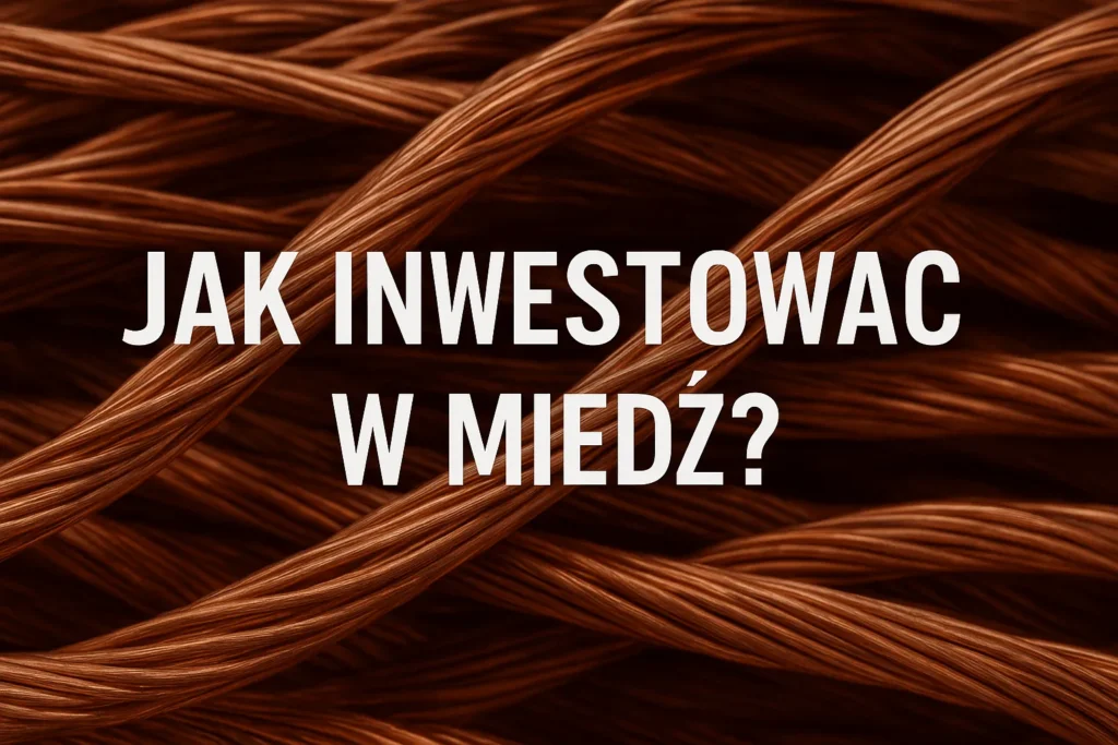 Jak inwestować w miedź?