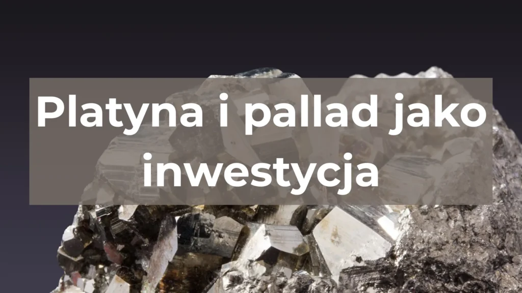 Platyna i pallad jako inwestycja